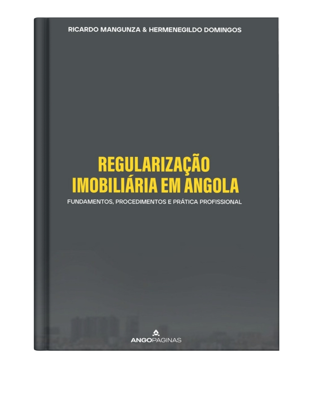 REGULARIZAÇÃOIMOBILIÁRIA EM ANGOLA  Fundamentos, Procedimentos e Prática Profissional   Para Técnicos Imobiliários  Direitos Fundiários · Registo Predial · PHE · Fiscalidade Imobiliária 