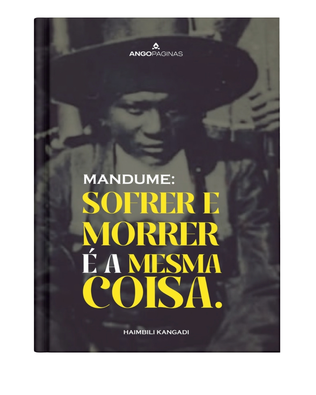 MANDUME: SOFRER E MORRER É A MESMA COISA.