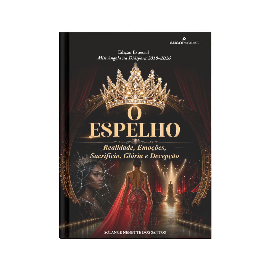 NO ESPELHO Realidade, Emoções, Sacrifício, Glória e Decepção Edição Especial – Miss Angola na Diáspora 2018–2026ovo livro
